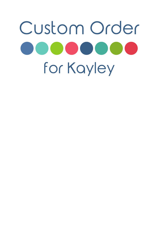 Reserve Custom order for Kayley
